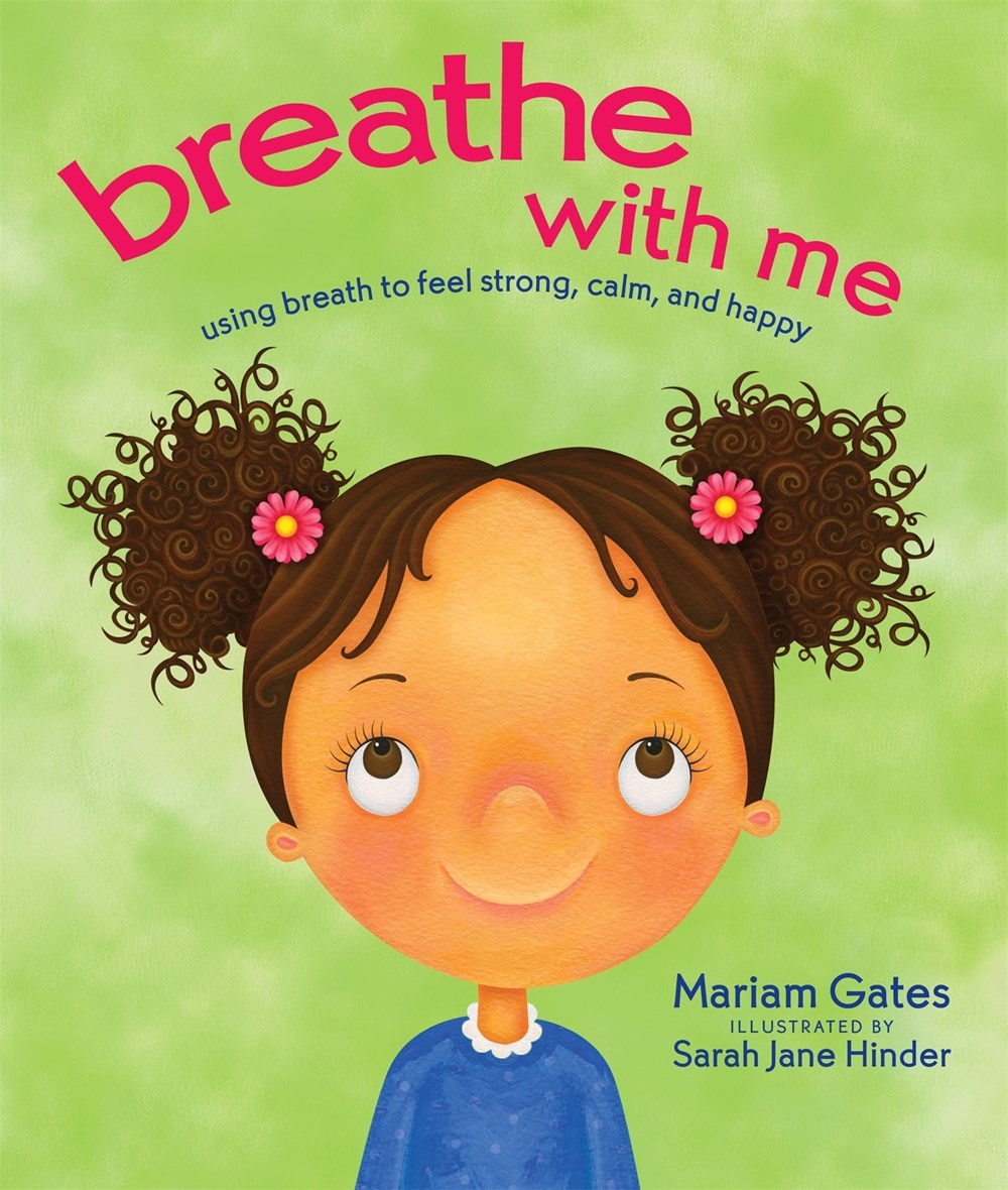 Breathe with Me : Using Breath to Feel Strong, Calm, and Happy (HC) Breathe with Me (HC)