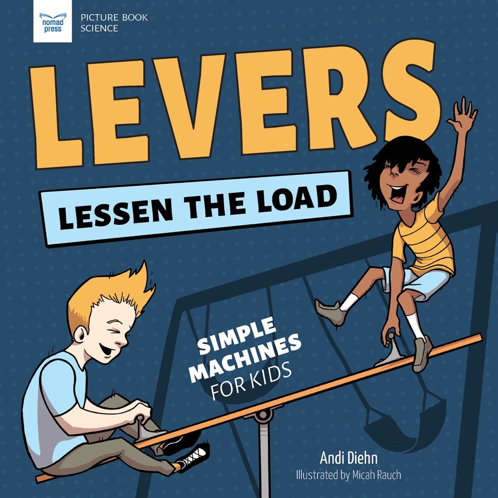 Levers Lessen the Load (PB-AGE 5+) Levers Lessen the Load (PB-AGE 5+)