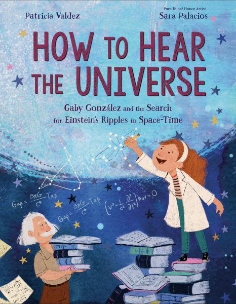 How to Hear the Universe: Gaby Gonzalez...Einstein's Ripples/Space-Time (HC) howtohearuniverseHC