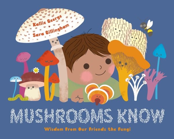 Mushrooms Know: Wisdom from Our Friends the Fungi (HC) mushroomsknowHC