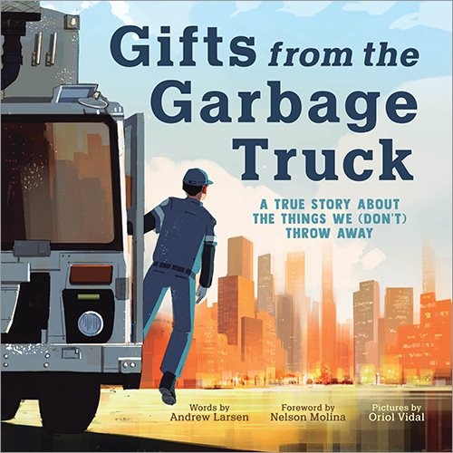 Gifts from the Garbage Truck: A True Story...Things We (Don't) Throw Away (HC) giftsgarbagetrkHC