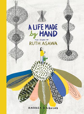 A Life Made by Hand: The Story of Ruth Asawa (HC)