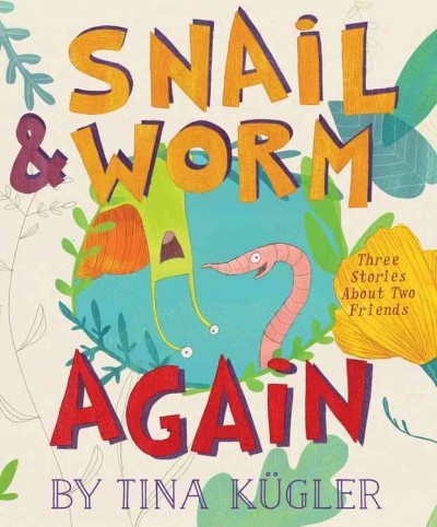 Snail & Worm Again: Three Stories About Two Friends (HC)