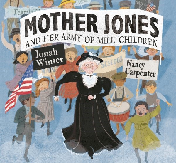 Mother Jones and Her Army of Mill Children (HC)