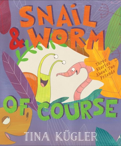 Snail & Worm, of Course: Three Stories About Two Friends (HC)