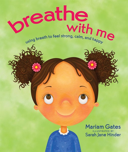 Breathe with Me : Using Breath to Feel Strong, Calm, and Happy (HC)